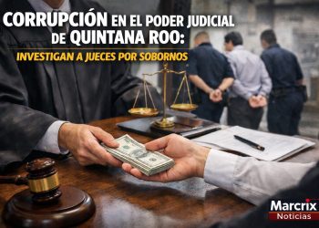 Corrupción judicial Quintana Roo: investigan jueces